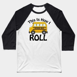 This Is How I Roll Baseball T-Shirt